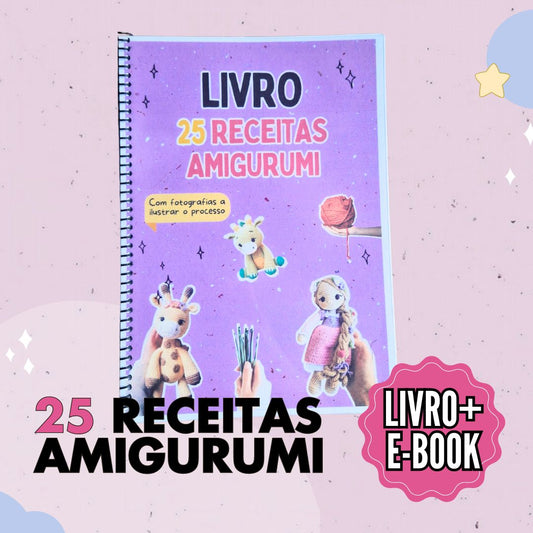 Livro fisico A4 + E-BOOK de 25 receitas de amigurumi
